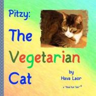 Pitzy, the Vegetarian Cat di Hava Laor edito da Createspace