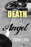 Death of an Angel: A Hope and Carver Mystery di Robert Forrester edito da Createspace