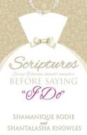 Scriptures Every Woman Should Consider Before Saying I Do di Shamanique Bodie, Shantalasha Knowles edito da XULON PR