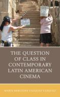 Question Of Class In Contemporpb di Vázquez Vázquez María Mercedes edito da Rowman & Littlefield