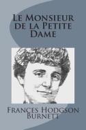 Le Monsieur de La Petite Dame di Frances Hodgson Burnett edito da Createspace