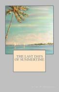 The Last Days of Summertime di Jason R. Hemmings edito da Createspace