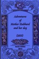 Adventures of Mother Hubbard and Her Dog (1855) di Iacob Adrian edito da Createspace