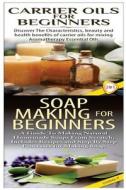 Carrier Oils for Beginners & Soap Making for Beginners di Lindsey P edito da Createspace