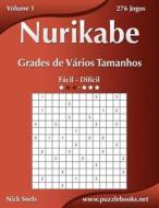 Nurikabe Grades de Varios Tamanhos - Facil Ao Dificil - Volume 1 - 276 Jogos di Nick Snels edito da Createspace