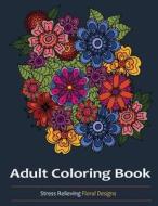 Adult Coloring Books: A Coloring Book for Adults Featuring Over 30 Beautiful and Unique Flower Designs di Coloring Books For Adults edito da Createspace