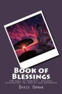 Book of Blessings: 108 Days of Powerful, Personal Invocations for Health and Abundance di David Orman edito da Createspace