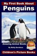 My First Book about Penguins - Amazing Animal Books - Children's Picture Books di Molly Davidson, John Davidson edito da Createspace