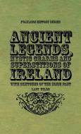 Ancient Legends, Mystic Charms and Superstitions of Ireland - With Sketches of the Irish Past di Lady Wilde edito da BARBER PR