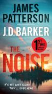 The Noise: A Thriller di James Patterson, J. D. Barker edito da GRAND CENTRAL PUBL
