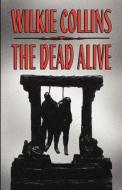 The Dead Alive di Wilkie Collins edito da Wildside Press