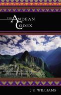 The Andean Codex di John E. Williams edito da Hampton Roads Publishing Co
