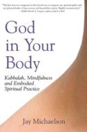 God in Your Body di Jay (Jay Michaelson) Michaelson edito da Jewish Lights Publishing