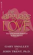The Language of Love di Gary Smalley, John Trent edito da Tyndale House Publishers