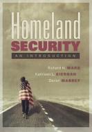 Homeland Security: An Introduction di Richard H. Ward, Latj Eem Kiernan, Daniel Mabrey edito da Anderson