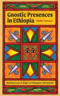 Gnostic Presences in Ethiopia di Paolo Cartocci edito da Tsehai Publishers