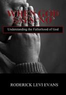 When God Says No: Understanding the Fatherhood of God di Roderick L. Evans edito da KINGDOM BUILDERS PUB