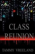 Class Reunion di Tammy Vreeland edito da E BOOKTIME LLC