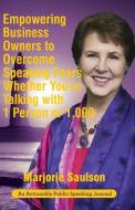 Empowering Business Owners to Overcome Speaking Fears Whether You're Talking with 1 Person or 1,000 di Marjorie Saulson edito da THINKaha