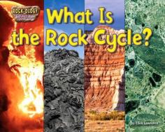 What Is the Rock Cycle? di Ellen Lawrence edito da Bearport Publishing