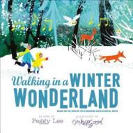 Walking in a Winter Wonderland di Richard B. Smith, Felix Bernard edito da HENRY HOLT JUVENILE