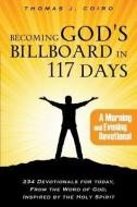 Becoming God's Billboard in 117 Days di Thomas J. Coiro edito da XULON PR