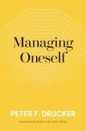 Managing Oneself di Peter F. Drucker edito da Harvard Business Review Press