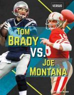 Tom Brady vs. Joe Montana di Barry Wilner edito da SPORTSZONE