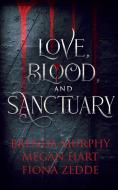 Love, Blood, and Sanctuary di Brenda Murphy, Megan Hart, Fiona Zedde edito da NineStar Press, LLC