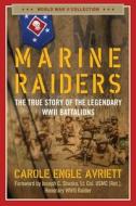 Marine Raiders: The True Story of the Legendary WWII Battalions di Carole Engle Avriett edito da REGNERY PUB INC
