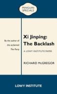 XI Jinping: The Backlash di Richard McGregor edito da PENGUIN (AU ADULT)