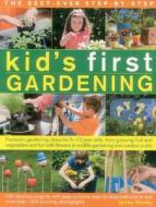 The best-ever step-by-step kid's first gardening di Jenny Hendy edito da Anness Publishing