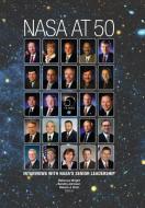 NASA at 50: Interviews with Nasa's Senior Leadership di Nasa edito da WWW MILITARYBOOKSHOP CO UK