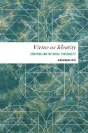 Virtue as Identity di Aleksandar Fatic, Aleksandar Fatiac edito da Rowman & Littlefield International