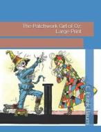 PATCHWORK GIRL OF OZ di L. Frank Baum edito da INDEPENDENTLY PUBLISHED