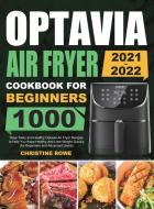 Optavia Air Fryer Cookbook for Beginners 2021-2022 di Christine Rowe edito da Melvin Creech