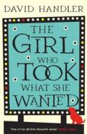 The Girl Who Took What She Wanted di David Handler edito da Head Of Zeus