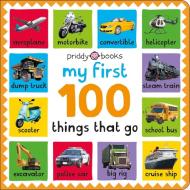 My First 100: Things That Go di Priddy Books edito da Priddy Books