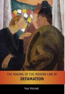 The Making of the Modern Law of Defamation di Paul Mitchell edito da Hart Publishing