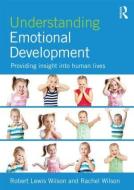 Understanding Emotional Development di Robert  Lewis Wilson, Rachel Wilson edito da Taylor & Francis Ltd