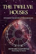 The Twelve Houses di Howard Sasportas edito da FLARE PUBN