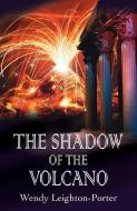 The Shadow of the Volcano di Wendy Leighton-Porter edito da Silver Quill Publishing