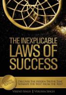 The Inexplicable Laws of Success di Virend Singh, Verusha Singh edito da Ink 'n Ivory