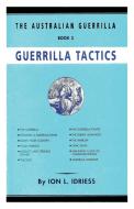 Guerrilla Tactics: The Australian Guerrilla Book 3 di Ion Idriess edito da HARPERCOLLINS