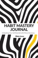HABIT MASTERY JOURNEY di Blake Innes edito da HiveMind Press