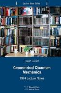 Geometrical Quantum Mechanics: 1974 Lecture Notes di Robert Geroch edito da Minkowski Institute Press