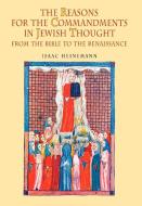 The Reasons for the Commandments in Jewish Thought. from the Bible to the Renaissance di Yizhak Heinemann, Isaac Heinemann edito da Academic Studies Press