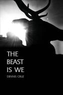 The Beast Is We di Cruz Dennis Cruz edito da Punk Hostage Press