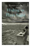 Hiding in Plain Sight: How a Jewish Girl Escaped Death and Found Love Among the Nazis di Pieter van Os edito da SCRIBE PUBN