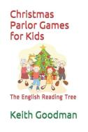 Christmas Parlor Games for Kids: The English Reading Tree di Keith Goodman edito da LIGHTNING SOURCE INC